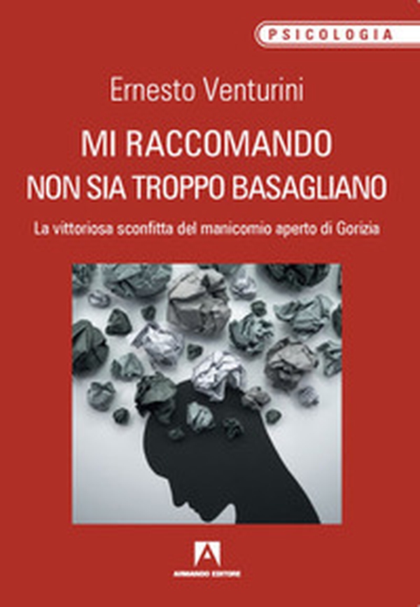 Mi raccomando non sia troppo basagliano. La vittoriosa sconfitta del manicomio aperto di Gorizia - Librerie.coop Mi raccomando non sia troppo basagliano. La vittoriosa sconfitta del manicomio aperto di Gorizia - Librerie.coop