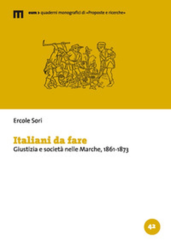 Italiani da fare. Giustizia e società nelle Marche, 1861-1873 - Librerie.coop Italiani da fare. Giustizia e società nelle Marche, 1861-1873 - Librerie.coop