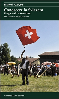 Conoscere la Svizzera. Il segreto del suo successo - Librerie.coop