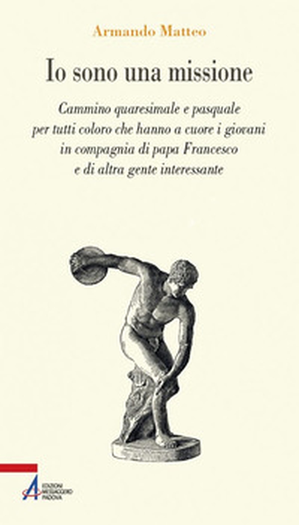Io sono una missione. Cammino quaresimale e pasquale per tutti coloro che hanno a cuore giovani in compagnia di Papa Francesco - Librerie.coop Io sono una missione. Cammino quaresimale e pasquale per tutti coloro che hanno a cuore giovani in compagnia di Papa Francesco - Librerie.coop