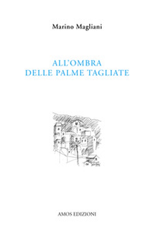 All'ombra delle palme tagliate - Librerie.coop All'ombra delle palme tagliate - Librerie.coop