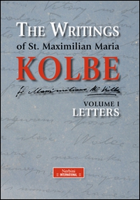 The writing of st. Maximilian Maria Kolbe - Vol. 1 - Librerie.coop The writing of st. Maximilian Maria Kolbe - Vol. 1 - Librerie.coop