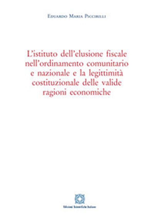L'istituto dell'elusione fiscale nell'ordinamento comunitario e nazionale e la legittimità costituzionale delle valide ragioni economiche - Librerie.coop L'istituto dell'elusione fiscale nell'ordinamento comunitario e nazionale e la legittimità costituzionale delle valide ragioni economiche - Librerie.coop