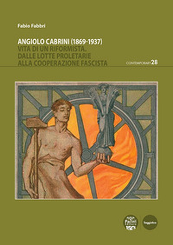Angiolo Cabrini (1869-1937). Vita di un riformista. Dalle lotte proletarie alla cooperazione fascista - Librerie.coop