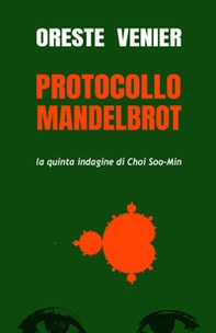 Protocollo Mandelbrot. La quinta indagine di Choi Soo-Min - Librerie.coop