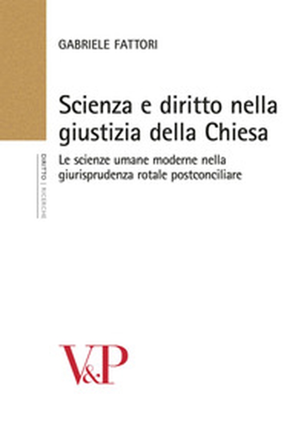 Scienza e diritto nella giustizia della Chiesa. Le scienze umane moderne nella giurisprudenza rotale postconciliare - Librerie.coop Scienza e diritto nella giustizia della Chiesa. Le scienze umane moderne nella giurisprudenza rotale postconciliare - Librerie.coop