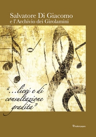 Salvatore Di Giacomo e l'archivio dei Girolamini - Librerie.coop