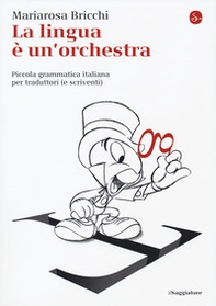 La lingua è un'orchestra. Piccola grammatica italiana per traduttori (e scriventi) - Librerie.coop