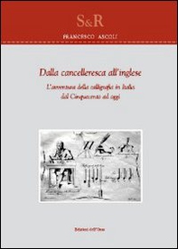 Dalla cancelleresca all'inglese. L'avventura della calligrafia in Italia dal Cinquecento ad oggi - Librerie.coop