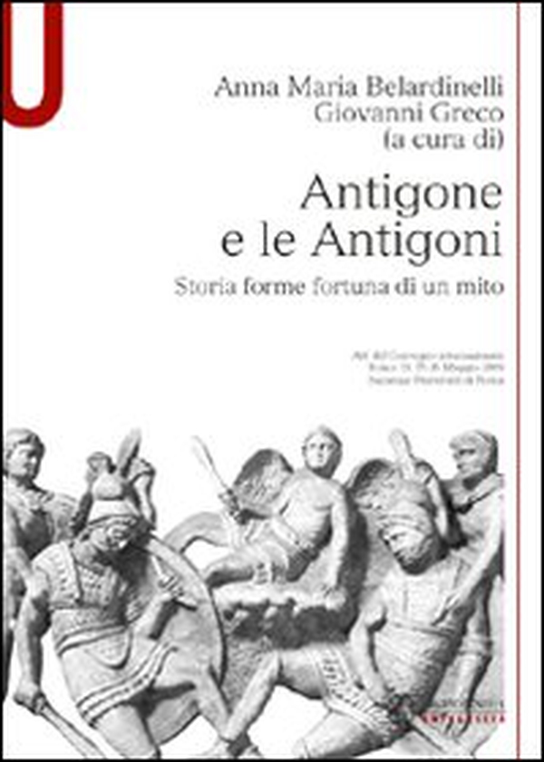 Antigone e le Antigoni. Storia, forme, fortuna di un mito - Librerie.coop Antigone e le Antigoni. Storia, forme, fortuna di un mito - Librerie.coop