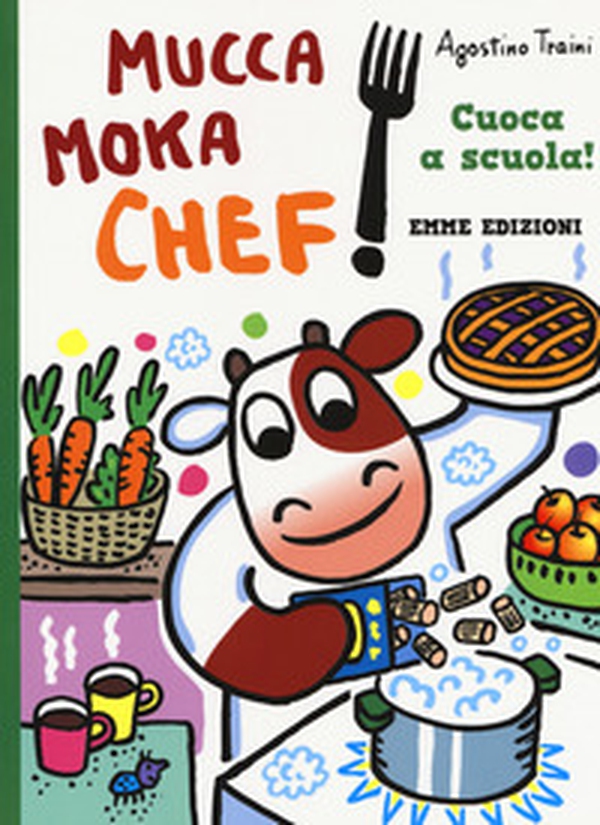 Cuoca a scuola! Mucca Moka chef - Librerie.coop Cuoca a scuola! Mucca Moka chef - Librerie.coop