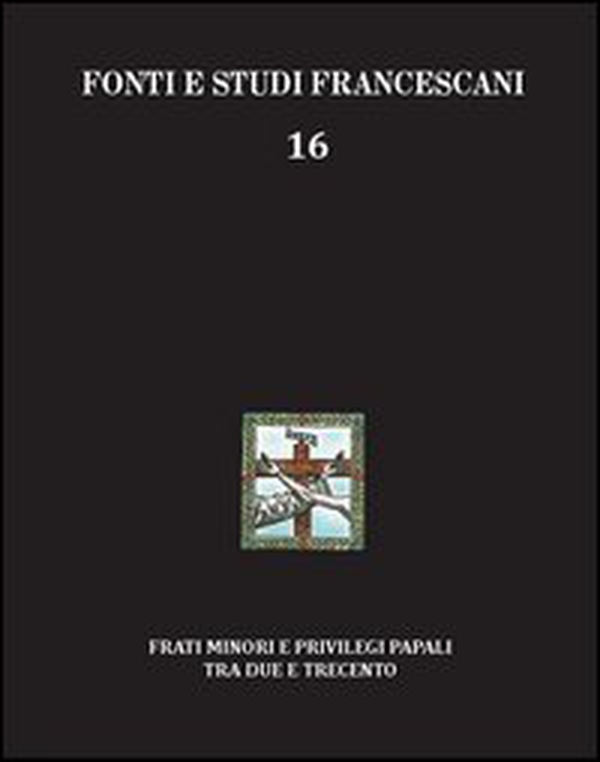 Frati minori e privilegi papali tra Due e Trecento. Con l'edizione del Liber privilegiorum della biblioteca Antoniana di Padova (cod. 49). Ediz. italiana e inglese - Librerie.coop Frati minori e privilegi papali tra Due e Trecento. Con l'edizione del Liber privilegiorum della biblioteca Antoniana di Padova (cod. 49). Ediz. italiana e inglese - Librerie.coop