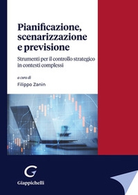 Pianificazione, scenarizzazione e previsione. Strumenti per il controllo strategico in contesti complessi - Librerie.coop Pianificazione, scenarizzazione e previsione. Strumenti per il controllo strategico in contesti complessi - Librerie.coop