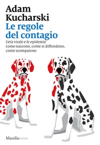 Le regole del contagio. L'età virale e le epidemie come nascono, come si diffondono, come scompaiono - Librerie.coop