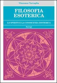 Filosofia esoterica. Lo spirito e la conoscenza esoterica - Librerie.coop