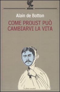 Come Proust può cambiarvi la vita - Librerie.coop Come Proust può cambiarvi la vita - Librerie.coop