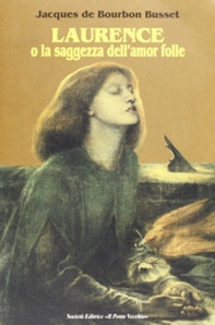 Laurence o la saggezza dell'amor folle - Librerie.coop Laurence o la saggezza dell'amor folle - Librerie.coop