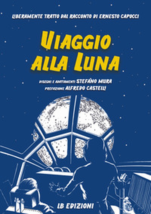 Viaggio alla Luna - Librerie.coop Viaggio alla Luna - Librerie.coop