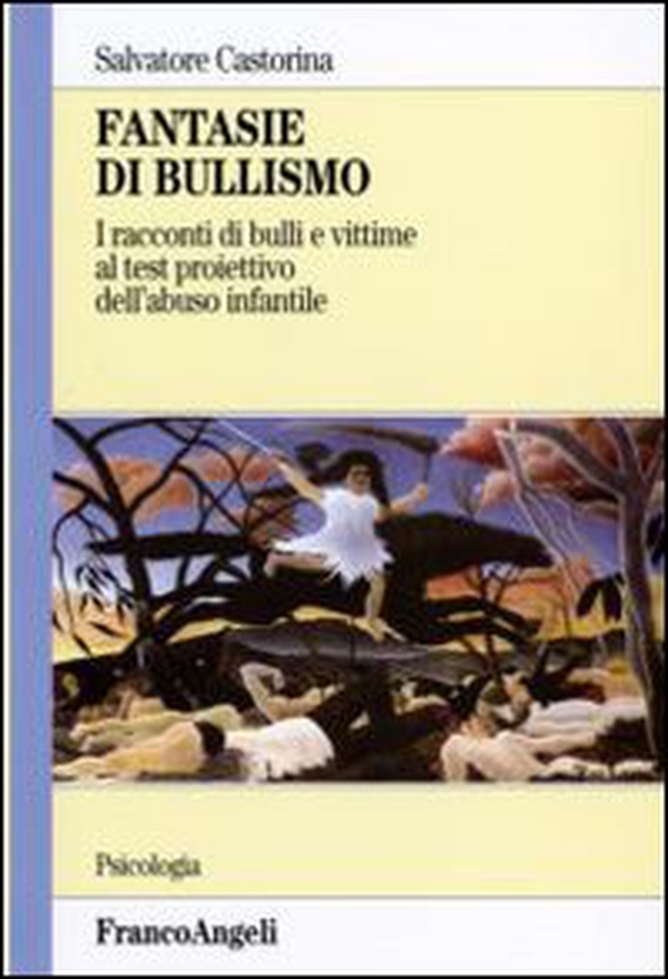 Fantasie di bullismo. I racconti di bulli e vittime al test proiettivo dell'abuso infantile - Librerie.coop