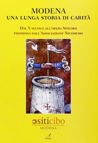 Modena, una lunga storia di carità. Dal X secolo all'opera Siticibo promossa dall'Associazione Nicodemo - Librerie.coop