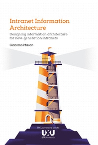 Intranet Information Architecture. Designing information architecture for new-generation intranets - Librerie.coop