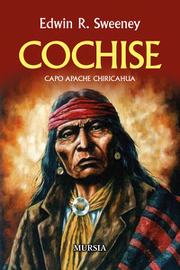 Cochise. Capo Apache Chiricahua - Librerie.coop Cochise. Capo Apache Chiricahua - Librerie.coop
