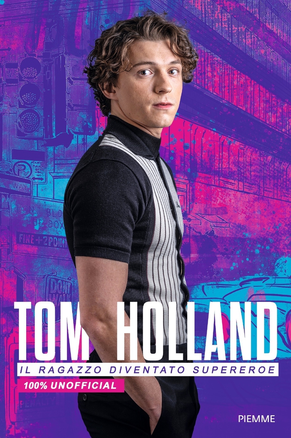 Tom Holland. Il ragazzo diventato supereroe. 100% unofficial - Librerie.coop Tom Holland. Il ragazzo diventato supereroe. 100% unofficial - Librerie.coop