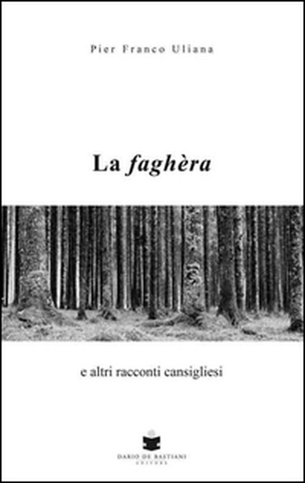 La faghera e altri racconti cansigliesi - Librerie.coop La faghera e altri racconti cansigliesi - Librerie.coop