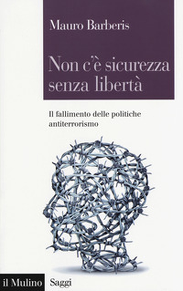 Non c'è sicurezza senza libertà. Il fallimento delle politiche antiterrorismo - Librerie.coop Non c'è sicurezza senza libertà. Il fallimento delle politiche antiterrorismo - Librerie.coop