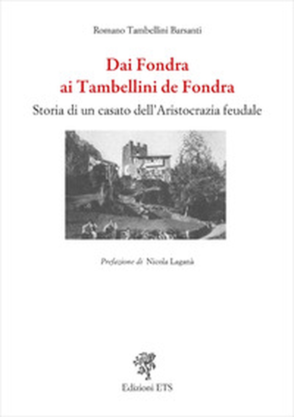 Dai Fondra ai Tambellini de Fondra. Storia di un casato dell'aristocrazia feudale - Librerie.coop