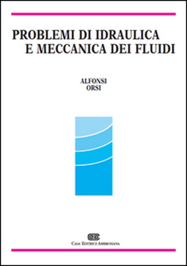 Problemi di idraulica e meccanica dei fluidi - Librerie.coop Problemi di idraulica e meccanica dei fluidi - Librerie.coop