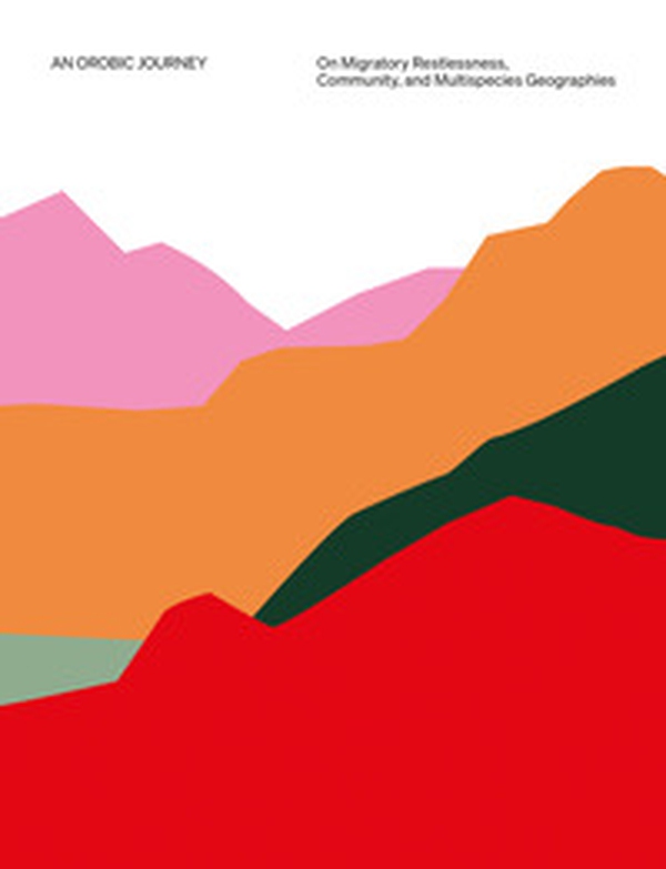An Orobic journey: on migratory restlessness, community, and multispecies geographies - Librerie.coop