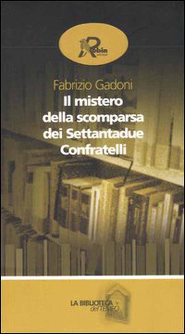 Il mistero della scomparsa dei settantadue confratelli - Librerie.coop Il mistero della scomparsa dei settantadue confratelli - Librerie.coop