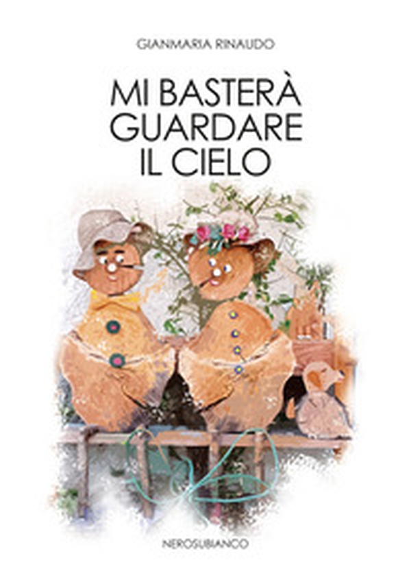 Mi basterà guardare il cielo - Librerie.coop Mi basterà guardare il cielo - Librerie.coop