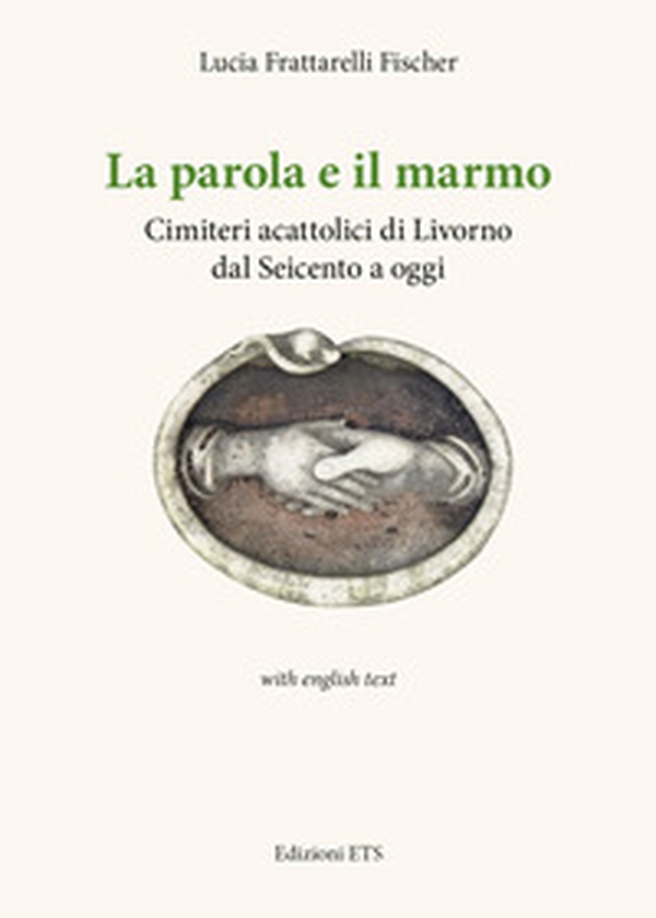 La parola e il marmo. Cimiteri acattolici di Livorno dal Seicento ad oggi. Ediz. italiana e inglese - Librerie.coop La parola e il marmo. Cimiteri acattolici di Livorno dal Seicento ad oggi. Ediz. italiana e inglese - Librerie.coop