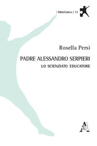 Padre Alessandro Serpieri. Lo scienziato educatore - Librerie.coop