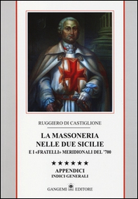 La massoneria nelle due Sicilie e i «fratelli» meridionali del '700. Appendici. Indici generali - Vol. 6 - Librerie.coop La massoneria nelle due Sicilie e i «fratelli» meridionali del '700. Appendici. Indici generali - Vol. 6 - Librerie.coop