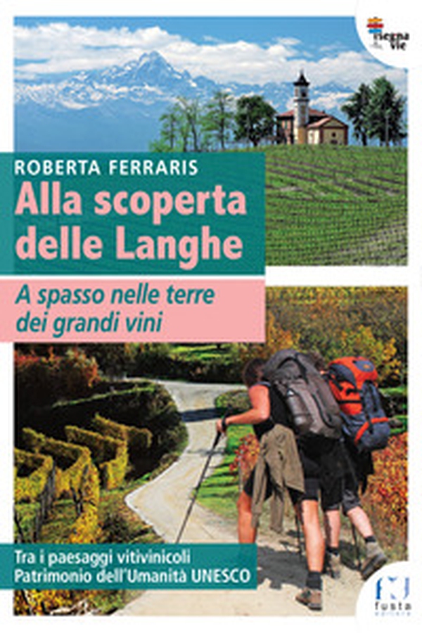 Alla scoperta delle Langhe. A spasso nelle terre dei grandi vini - Librerie.coop Alla scoperta delle Langhe. A spasso nelle terre dei grandi vini - Librerie.coop