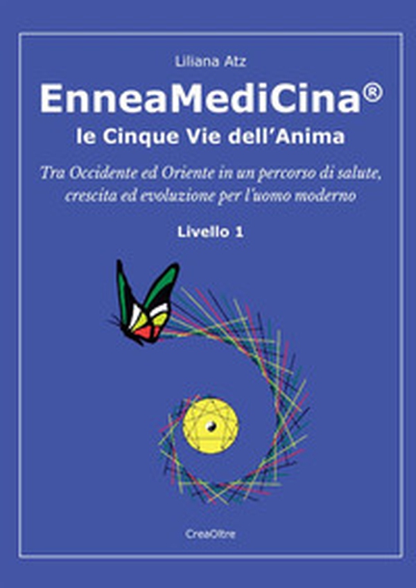 Enneamedicina. Le cinque vie dell'anima. Livello 1 - Librerie.coop Enneamedicina. Le cinque vie dell'anima. Livello 1 - Librerie.coop