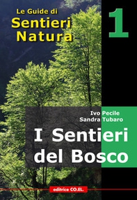 I sentieri del bosco. 40 itinerari escursionistici alla scoperta deli boschi della montagna friulana - Librerie.coop
