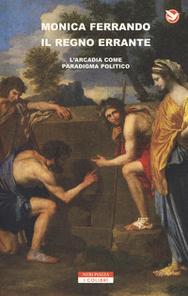 Il regno errante. L'Arcadia come paradigma politico - Librerie.coop Il regno errante. L'Arcadia come paradigma politico - Librerie.coop