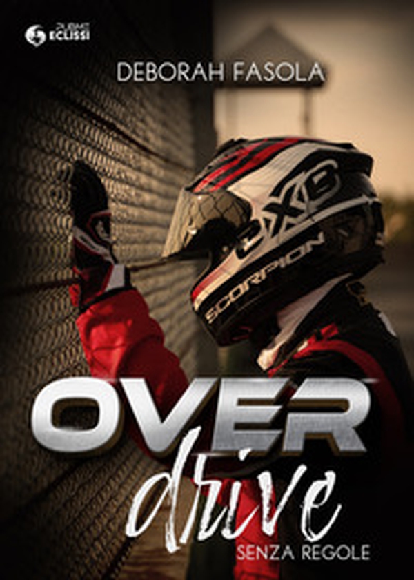Overdrive. Senza regole - Librerie.coop Overdrive. Senza regole - Librerie.coop