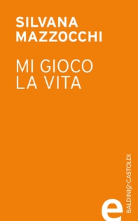 Mi gioco la vita - Librerie.coop Mi gioco la vita - Librerie.coop