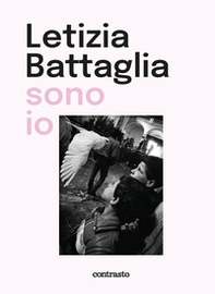 Letizia Battaglia sono io - Librerie.coop