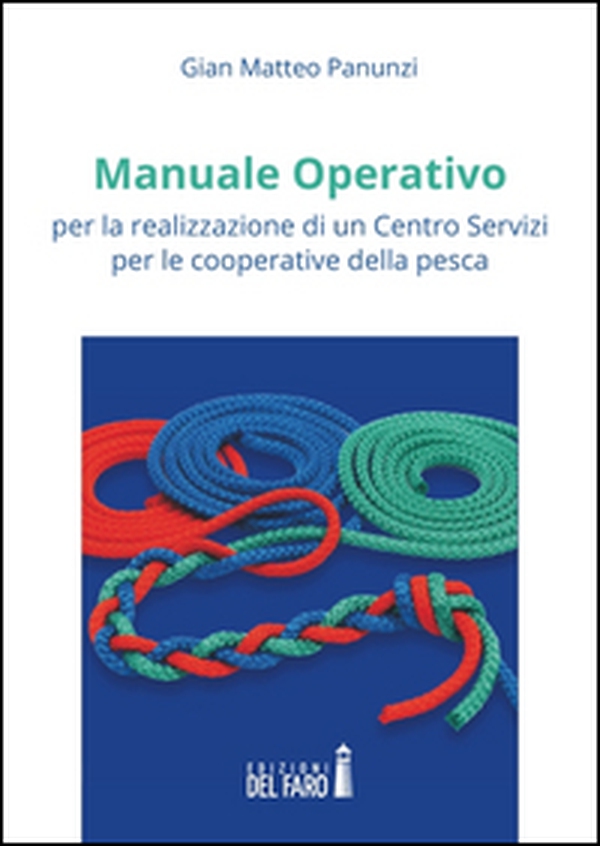Manuale operativo per la realizzazione di un centro servizi per le cooperative della pesca - Librerie.coop