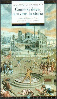 Come si deve scrivere la storia. Testo greco a fronte - Librerie.coop