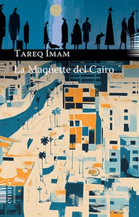 La maquette del Cairo - Librerie.coop