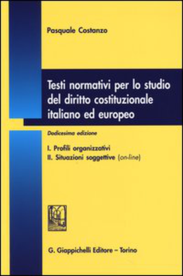 Testi normativi per lo studio del diritto costituzionale italiano ed europeo - Librerie.coop Testi normativi per lo studio del diritto costituzionale italiano ed europeo - Librerie.coop