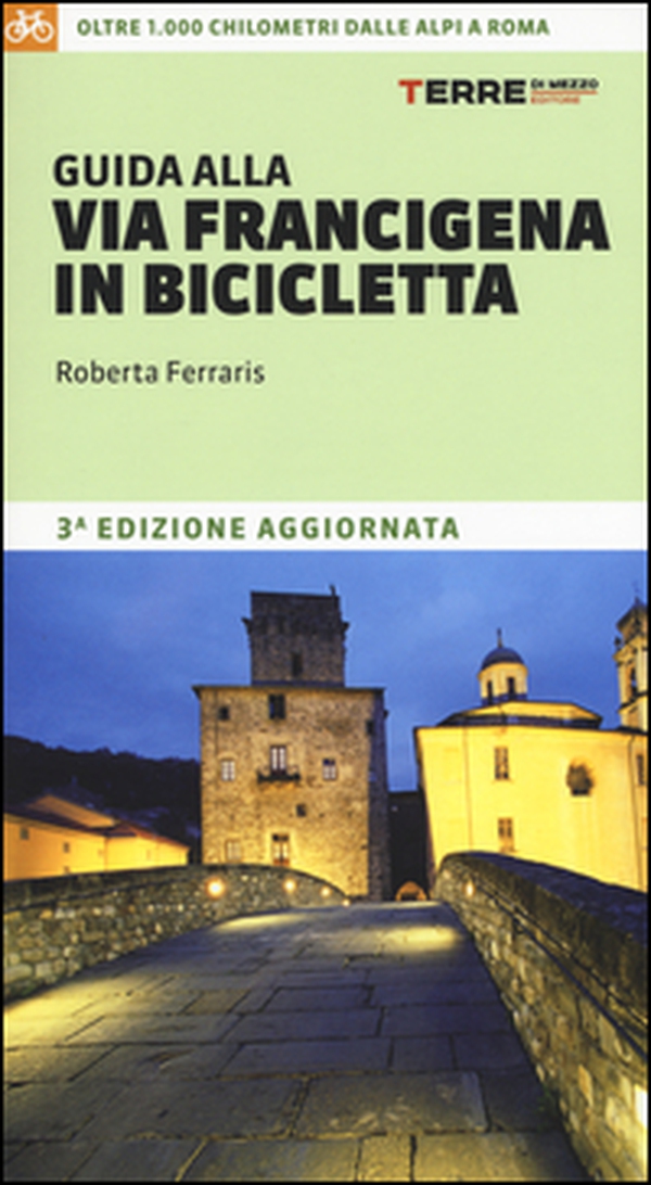 Guida alla via Francigena in bicicletta. Oltre 1000 chilometri dalle Alpi a Roma - Librerie.coop Guida alla via Francigena in bicicletta. Oltre 1000 chilometri dalle Alpi a Roma - Librerie.coop