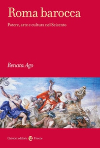 Roma barocca. Potere, arte e cultura nel Seicento - Librerie.coop